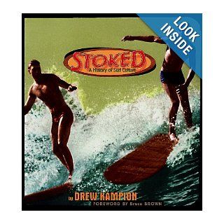 Stoked A History of Surf Culture Drew Kampion, Bruce Brown 9781575440620 Books
