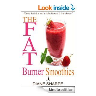 The Fat Burner Smoothies The Recipe Book of Fat Burning Superfood Smoothies With SuperFood Smoothies For Weight Loss and Smoothies For Good Health   Kindle edition by Diane Sharpe. Health, Fitness & Dieting Kindle eBooks @ .