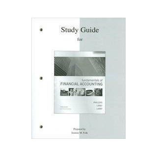 Study Guide to accompany Fundamentals of Financial Accounting 3rd (third) Edition by Phillips, Fred, Libby, Robert, Libby, Patricia (2010) Books