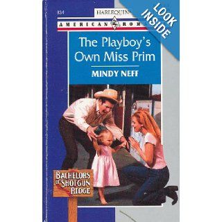 The Playboy's Own Miss Prim (Harlequin American Romance, No. 834) Mindy Neff 9780373168347 Books