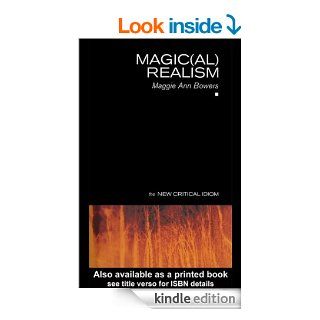 Magic(al) Realism (The New Critical Idiom) eBook Maggie Ann Bowers Kindle Store