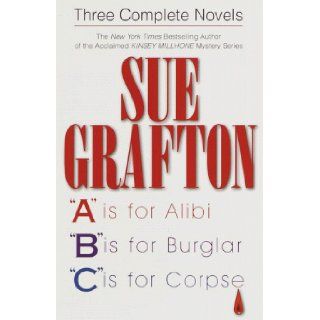 Sue Grafton Three Complete Novels; A, B & C A is for Alibi; B is for Burglar; C is for Corpse Sue Grafton 9780517206799 Books
