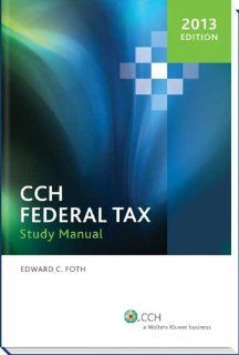 Federal Tax Study Manual (2013) Ph.D., CPA Edward C. Foth 9780808029731 Books