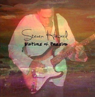 Steven Howard "Victims Of Passion" Music