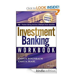 Investment Banking Workbook (Wiley Finance)   Kindle edition by Joshua Rosenbaum, Joshua Pearl. Professional & Technical Kindle eBooks @ .