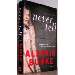 Never Tell A Novel of Suspense (Ellie Hatcher) (9780061999161) Alafair Burke Books