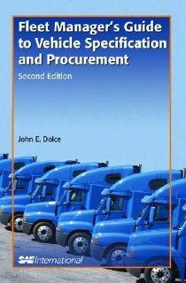 Fleet Manager's Guide to Vehicle Specification and Procurement John Dolce 9780768009811 Books