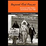 Beyond Red Power  American Indian Politics and Activism since 1900