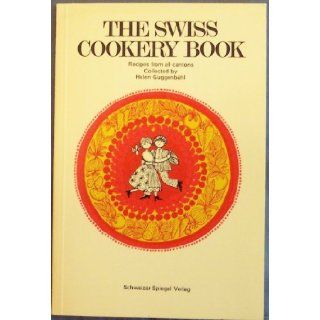 The Swiss Cookery Book, Recipes From All Cantons Helen Guggenbuhl Books