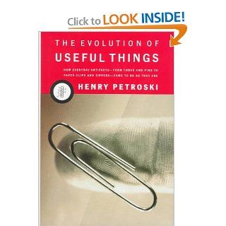 The Evolution Of Useful Things Henry Petroski 9780679412267 Books