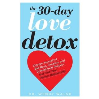 The 30 Day Love Detox Cleanse Yourself of Bad B