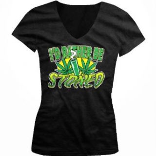 I'd Rather Be STONED Ladies Junior Fit V neck T shirt Clothing