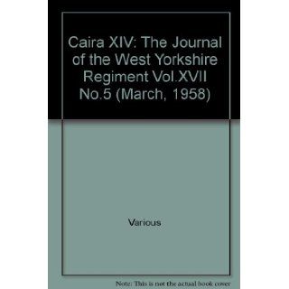 Caira XIV The Journal of the West Yorkshire Regiment Vol.XVII No.5 (March, 1958) Various Books