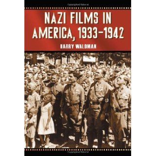 Nazi Films in America, 1933  1942 (9780786438617) Harry Waldman Books