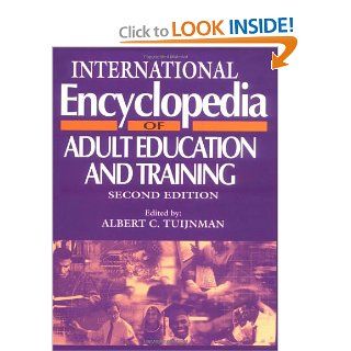 International Encyclopedia of Adult Education and Training, Second Edition (Resources in Education Series) A.C. Tuijnman 9780080423050 Books