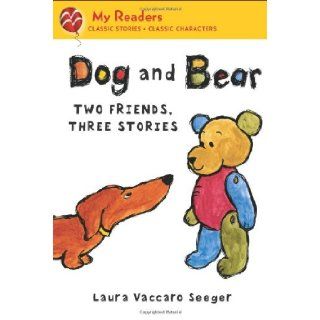 Dog and Bear Two Friends, Three Stories (My Readers Level 2) Laura Vaccaro Seeger Books