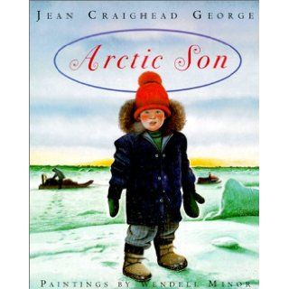 The Arctic Son Jean Craighead George, Wendell Minor 9780613228121 Books