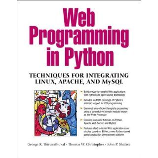 Web Programming in Python Techniques for Integrating Linux, Apache, and MySQL George K. Thiruvathukal, Thomas W. Christopher, John P. Shafaee 0076092011576 Books