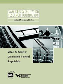 Methods for Wastewater Characterization in Activated Sludge Modeling (Werf Report) H. Melcer, Henryk Melcer, Peter L. Dold 9781843396628 Books