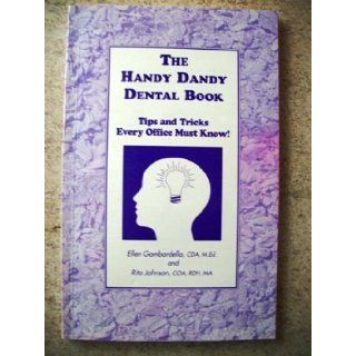The Handy Dandy Dental Book Tips and Tricks Every Office Must Know Ellen; Johnson, Rita Gambardella Books