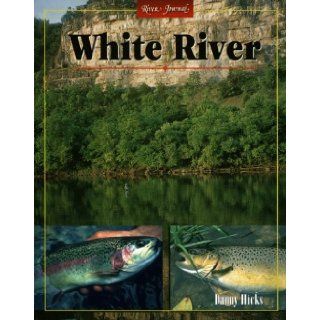 White River, Arkansas (River Journal Series) A R Danny Hicks 9781571881489 Books