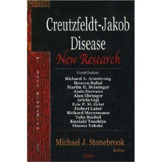 Creutzfeldt Jakob Disease New Research Michael J. Stonebrook 9781600213458 Books