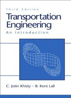 Transportation Engineering An Introduction (3rd Edition) C. Jotin Khisty, B. Kent Lall 9780130335609 Books