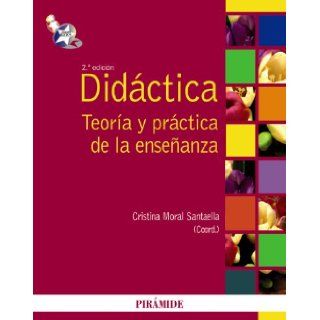 Didactica / Didactics Teoria y practica de la ensenanza / Theory and Practice of Teaching (Psicologia Pedagogia / Psychology Pedagogy) (Spanish Edition) Cristina Moral Santaella 9788436824131 Books