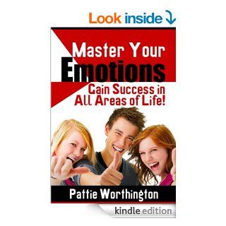 Master Your Emotions The Complete Guide About How To Master Your Emotions AAA+++ eBook Pattie Worthington, Payne Gui Kindle Store
