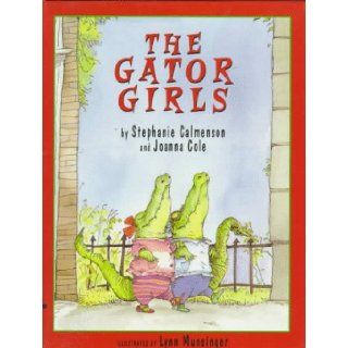 The Gator Girls Stephanie Calmenson, Joanna Cole, Lynn Munsinger 9780688121211  Children's Books