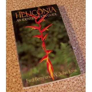 Heliconia an Identification Guide Fred Berry, W. John Kress 9781560980070 Books