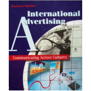 International Advertising Communicating Across Cultures Barbara Mueller 9780534192785 Books