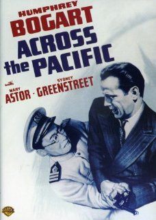 Across the Pacific Humphrey Bogart, Mary Astor, Sydney Greenstreet, Keye Luke, John Huston Movies & TV