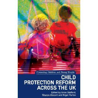 Child Protection Reform across the United Kingdom (Protecting Children and Young People Series) Anne Stafford, Sharon Vincent, Nigel Parton 9781903765975 Books