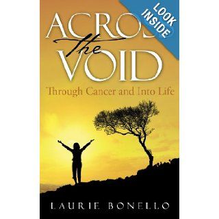 Across the Void Through Cancer and Into Life Laurie Bonello, Wanda Drury 9780981213606 Books