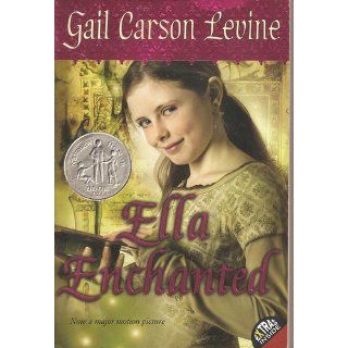 Ella Enchanted (Trophy Newbery) Gail Carson Levine 9780064407052 Books