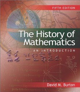 The History of Mathematics David M. Burton 9780072471403 Books