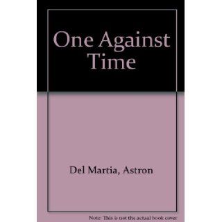 One Against Time Astron Del Martia Books