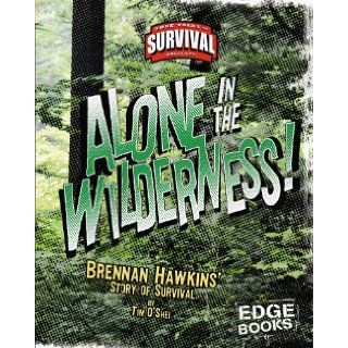 Alone in the Wilderness Brennan Hawkins' Story of Survival (True Tales of Survival) Tim O'Shei 9781429600873 Books