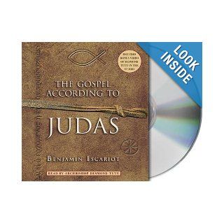 The Gospel According to Judas by Benjamin Iscariot Jeffrey Archer, Francis J. Moloney, Desmond Tutu 9781427201737 Books