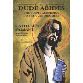 The Dude Abides The Gospel According to the Coen Brothers Cathleen Falsani, Rabbi Allen Secher 9780310292463 Books