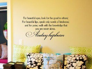 For beautiful eyes, look for the good in others; For beautiful lips, speak only words of kindness; and for poise, walk with the knowledge that you are never alone. Audrey Hepburn Vinyl wall art Inspirational quotes and saying home decor decal sticker steam