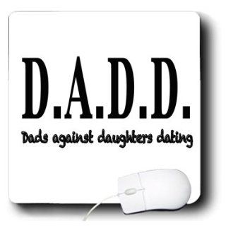 mp_157382_1 EvaDane   Funny Quotes   D.A.D.D. Dads against daughters dating. Fatherhood.   Mouse Pads 