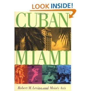 Cuban Miami eBook Robert M Levine Kindle Store