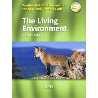 Prentice Hall Brief Review for New York Regents Exam The Living Environment Bartsch / Colvard 9780133173963 Books