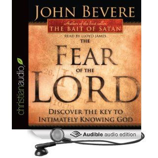The Fear of the Lord Discover the Key to Intimately Knowing God (Audible Audio Edition) John Bevere, Lloyd James Books