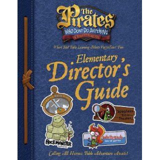 The Pirates Who Don't Do Anything A VeggieTales VBS Elementary Director's Guide Thomas Nelson Books