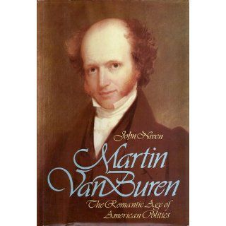 Martin Van Buren The Romantic Age of American Politics John Niven 9780195032383 Books