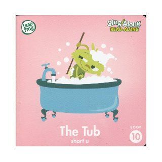 The Tub (short u) (Leap Frog Sing Along Read Along, Book 10) Rachael Sophia Smith Books