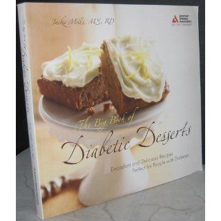 The Big Book of Diabetic Desserts Jackie Mills M.S. 9781580402743 Books